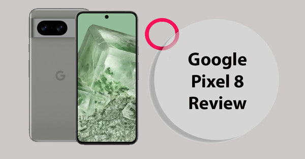 Google Pixel 8 Review