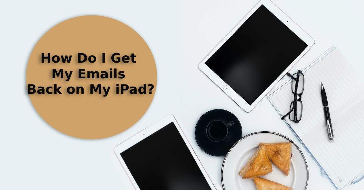 how to get your email back on ipad