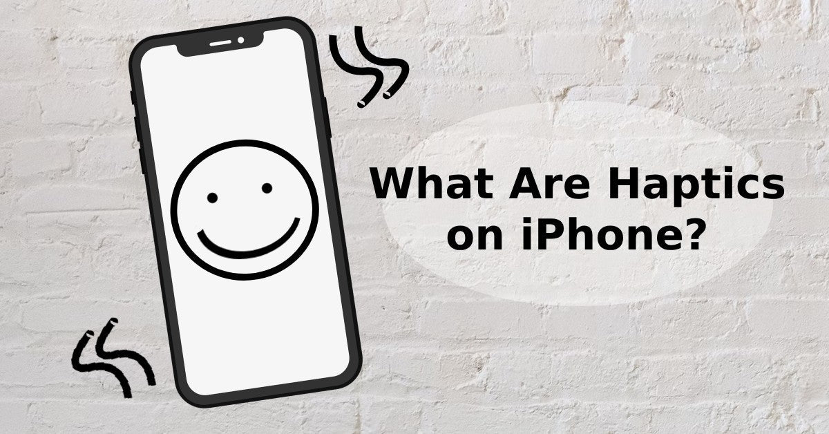 What Are Haptics on iPhone? - A Sensory Journey Explained - ur.co.uk