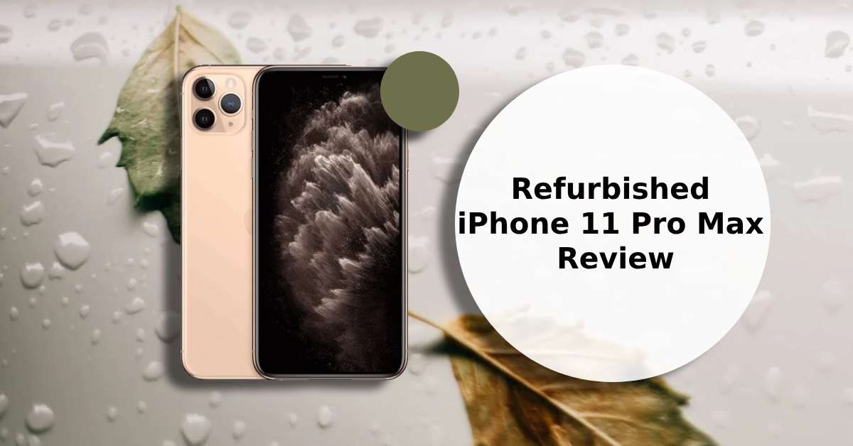 Refurbished iPhone 11 Pro Max Review - ur.co.uk