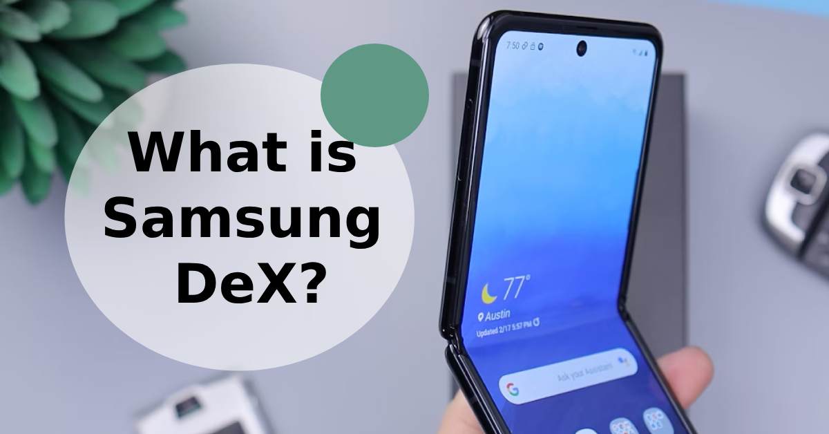 What is Samsung DeX